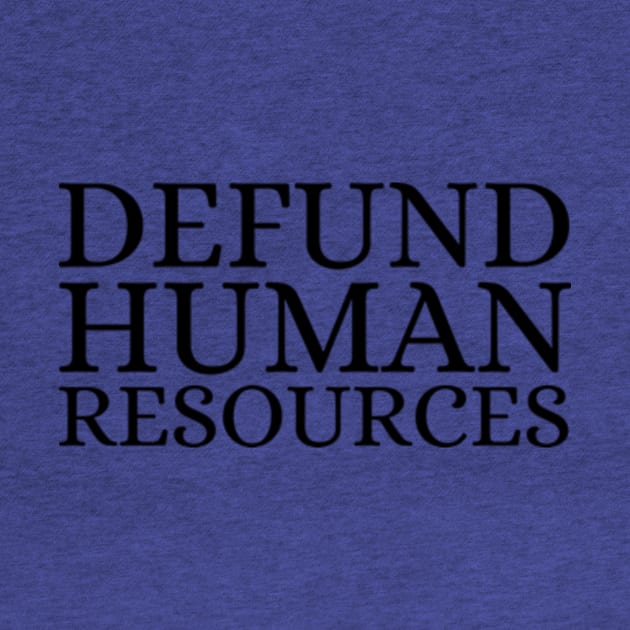 Defund Human Resources Shirt by Surrealart